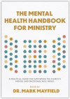 The Mental Health Handbook for Ministry: A Practical Guide for Supporting the Churchs Mental and Emotional Well-Being